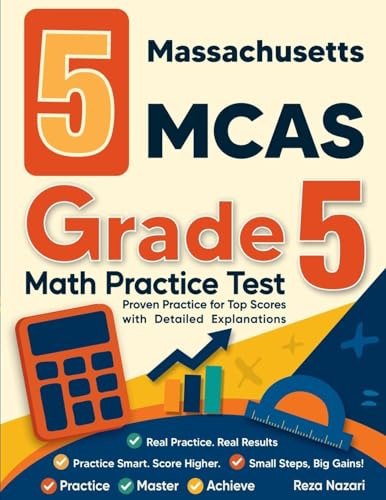 5 Massachusetts MCAS Grade 5 Math Practice Tests: Proven Practice for Top Scores with Detailed Explanations