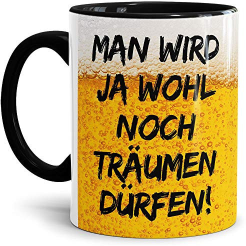 Lustige Tasse mit Spruch für Männer - Träumen dürfen - Kaffee-Tasse/Geschenk-Idee/Vatertagsgeschenk/Geburtstag/Vatertag/Herrentag - Innen & Henkel Schwarz