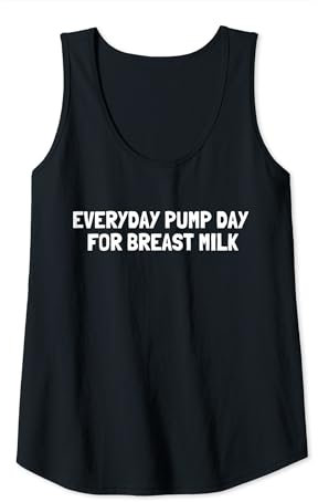 Womens Everyday Pump Day For Breast Milk - Breast Pump Quotes Tank Top