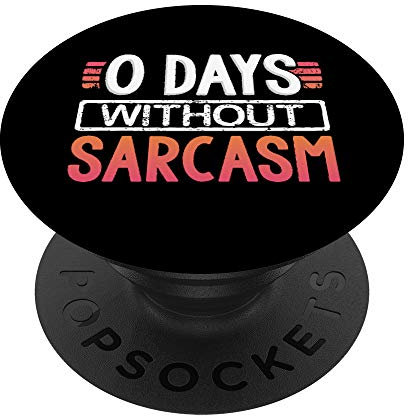 0 Tage ohne Sarkasmus - PopSockets Ausziehbarer Sockel und Griff für Smartphones und Tablets