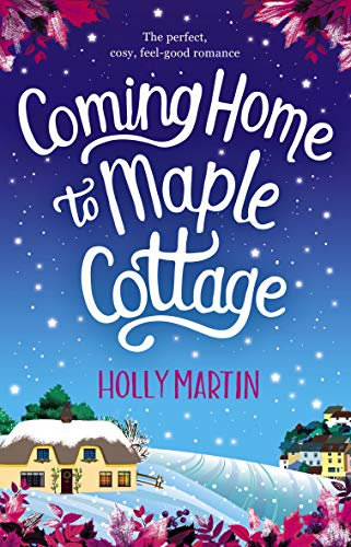 Coming Home to Maple Cottage: The perfect cosy feel good romance (Sandcastle Bay Series Book 3)