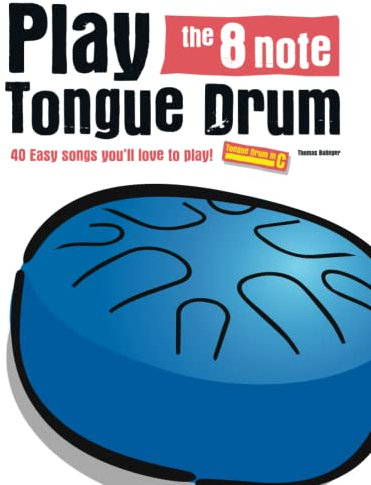 Play the 8 note Tongue Drum: 40 Easy songs you’ll love to play!