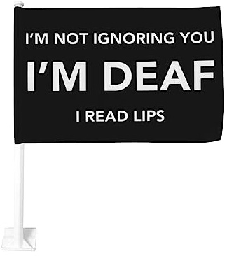 12 x 18 Zoll große Autoflagge mit der Aufschrift „I'mIgnoring You I'm Deaf I Read Lips, doppelseitiger Fensterclip, lichtechte Fensterclip-Flagge, wasserdichte Autofensterflaggen (ohne Fahnenmast)