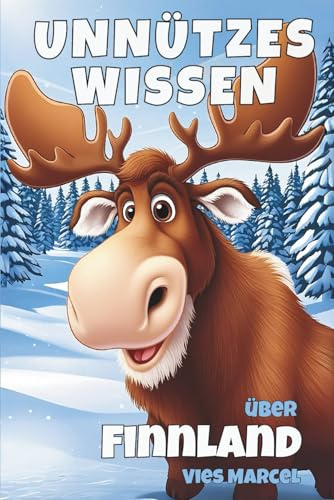 Unnützes Wissen über Finnland (Unnützes Wissen über … - Vies Marcel)