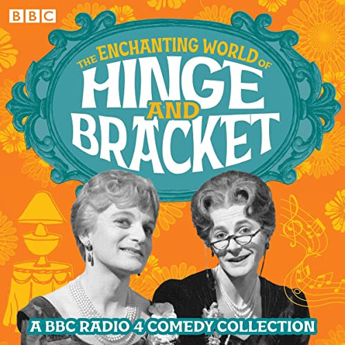 The Enchanting World of Hinge and Bracket: A BBC Radio 4 Comedy Collection