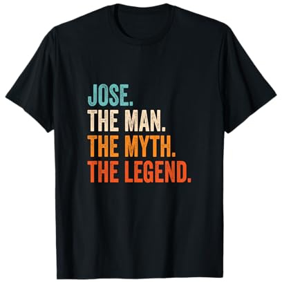 Jose The Man The Myth The Legend nombre Jose Camiseta