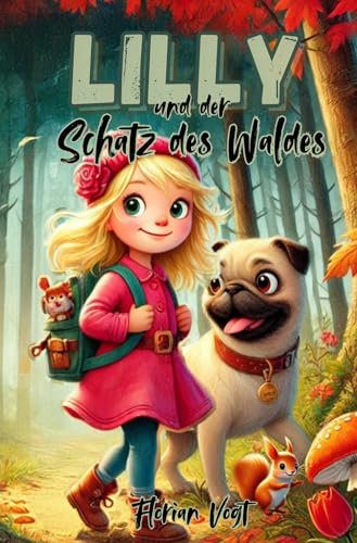 Lilly und der Schatz des Waldes: Der Start in ein fantastisches Abenteuer.