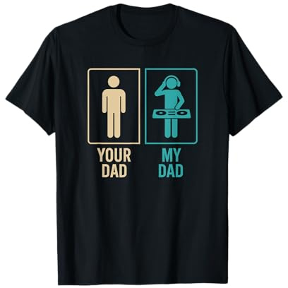 Your Dad My Dad DJ Disc Jockey Daughter Son Father's Day T-Shirt