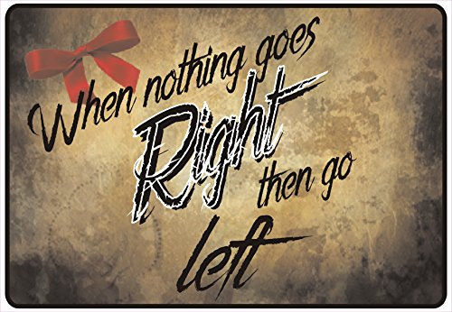 Schild Hinweisschild Hinweis When Nothing Goes Right then Go Left Fun Gag LOL