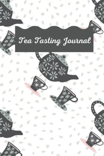 Dark Gray Teapots and Teacups with Light Gray Daisies Journal to Capture Tea Tasting: Tea Tasting Journal (6 x 9 inches, 150 pages)