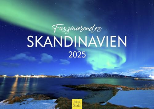 Edition Seidel Premium Kalender Faszination Skandinavien 2025 Format DIN A3 Wandkalender Norwegen Schweden Dänemark Island Finnland Lappland Fjorde Geysir Nordlichter