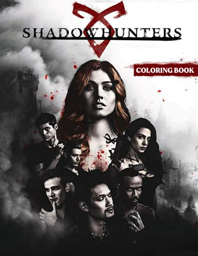 Shadowhunters Coloring Book: A Cool Coloring Book With Many Illustrations Of Shadowhunters For Fans of All Ages To Relax And Relieve Stress