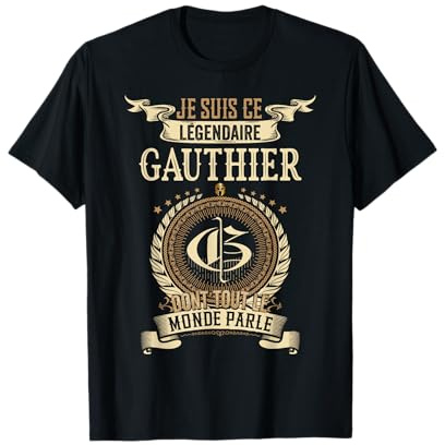 Je Suis Ce Légendaire Gauthier Dont Tout Le Monde Parle T-Shirt
