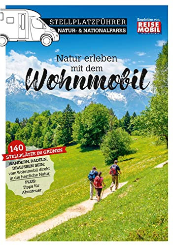 Stellplatzführer Natur- & Nationalparks: Natur erleben mit dem Wohnmobil (Stellplatzführer, Erlebnis mit dem Wohnmobil, von der Fachzeitschrift Reisemobil International)