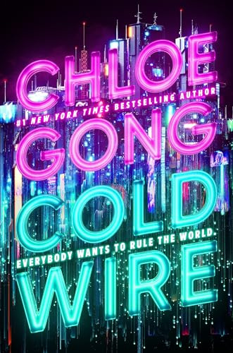 Coldwire: the start of a thrilling new dystopian series from the SUNDAY TIMES bestselling author of THESE VIOLENT DELIGHTS (The StrangeLoom Trilogy)