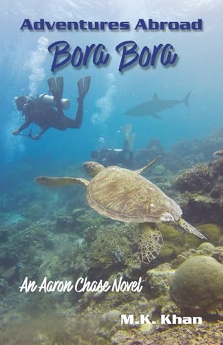 Adventures Abroad: Bora Bora: An Aaron Chase Novel
