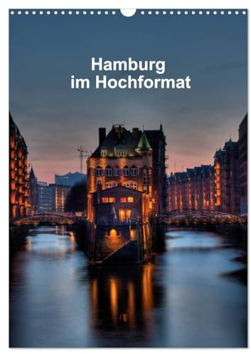 Hamburg im Hochformat (Wandkalender 2026 DIN A3 hoch), CALVENDO Monatskalender: Bekannte und weniger bekannte Hamburger Motive aus neuen Perspektiven. (CALVENDO Orte)