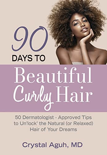 90 Days to Beautiful Curly Hair: 50 Dermatologist-Approved Tips to Un“lock” The Natural (or Relaxed) Hair of Your Dreams (90 Days to Beautiful Hair) (English Edition)