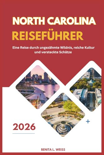 NORTH CAROLINA REISEFÜHRER 2026: Eine Reise durch ungezähmte Wildnis, reiche Kultur und versteckte Schätze