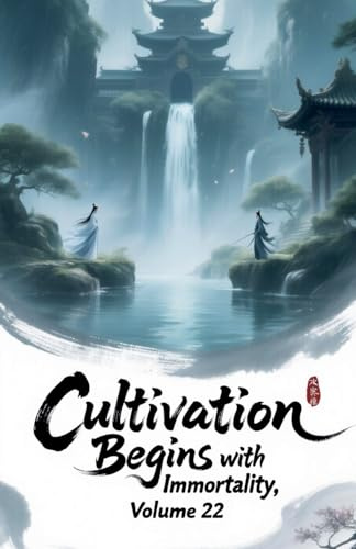 Cultivation Begins with Immortality, Volume 22