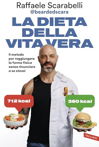 La dieta della vita vera. Il metodo per raggiungere la forma fisica senza rinunciare a se stessi