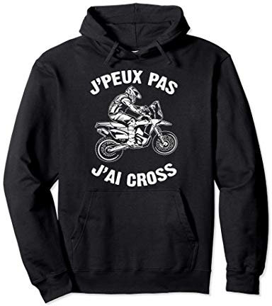 J'Peux Pas J'ai Cross Humour Cadeau Drôle Moto Cross Sweat à Capuche
