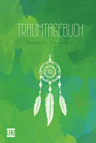 Traumtagebuch: Persönliche Traumnotizen | grün: Notizbuch für Achtsamkeit, Traumdeutung und luzide Träume zum Ausfüllen