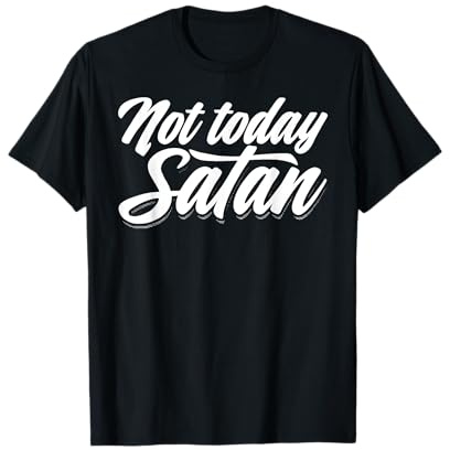 Not Today Satan – christliches T-Shirt T-Shirt