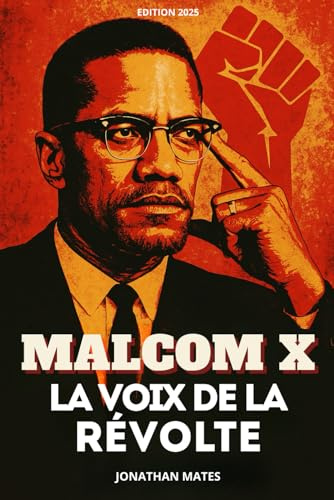 Malcom X : La voix de la révolte: Plongez au cœur de la vie de Malcolm X. Livre sur Malcom X.