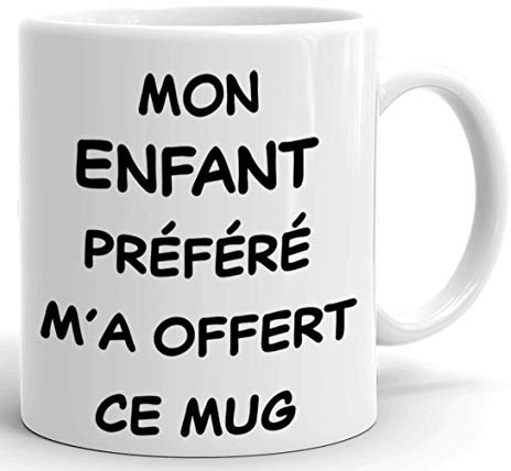 Tasse-Mug Cadeau Maman Papa -Mon Enfant Préféré m'a offert ce Mug- Idée Cadeau Humour Parents Maman Papa Original Anniversaire