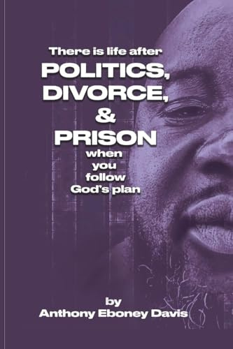 There is Life after Politics, Divorce, & Prison