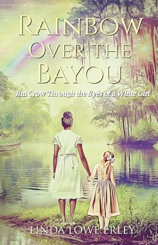 Rainbow Over the Bayou: Jim Crow Through the Eyes of a White Girl