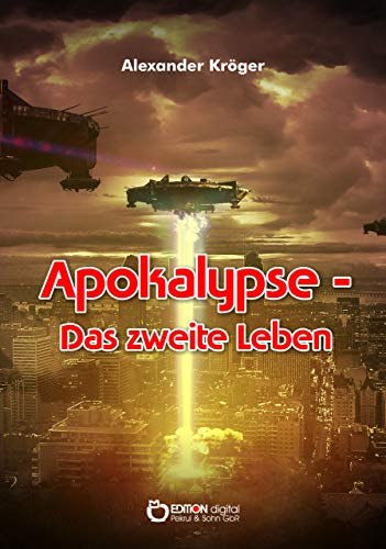 Apokalypse – Das zweite Leben: Science Fiction-Roman
