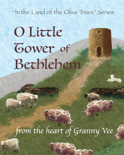 O Little Tower of Bethlehem: In the Land of the Olive Trees Series