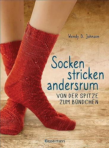 Socken stricken andersrum - Von der Spitze zum Bündchen. Die geniale Methode für passgenaues Stricken: 20 zauberhafte Modelle für Anfänger und Fortgeschrittene -