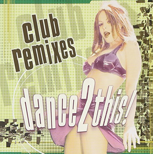 Dance 2 This - Club Remixes