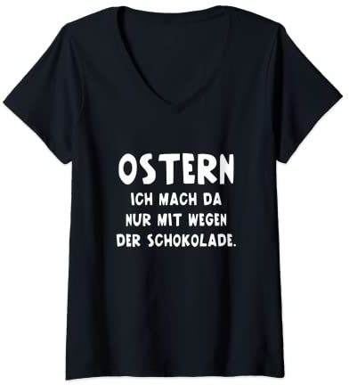 Damen Ostern Mit Machen Wegen Schokolade Osterhase Fun Lustiges T-Shirt mit V-Ausschnitt