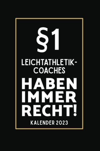 §1 Leichtathletik Coaches Haben Immer Recht!: Kalender 2023 für Leichtathletik Coaches I A5 I 160 Seiten I Wochenplaner I Terminplaner