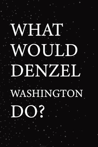 What Would Denzel Washington Do?: Blank Lined Notebook Gift for Fans