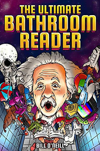 The Ultimate Bathroom Reader: Interesting Stories, Fun Facts and Just Crazy Weird Stuff to Keep You Entertained on the Throne! (Perfect Gag Gift) (English Edition)