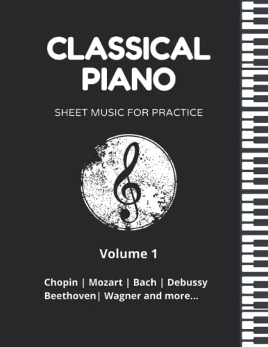 Classical Piano Sheet Music for Practice: World-famous classic piano music pieces for all levels. Classical piano music book with sheet music for beginner, intermediate and advanced levels.