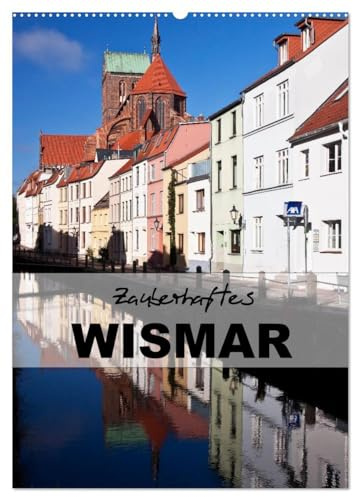 Zauberhaftes Wismar (Wandkalender 2026 DIN A2 hoch), CALVENDO Monatskalender: Wismar - Kleinod an der Ostseeküste (CALVENDO Orte)