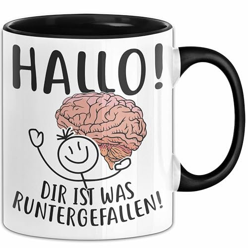 Lustige Tasse Mit Spruch Gehirn Hallo Dir Ist Was Runtergefallen Humor Sarkasmus Geschenkdiee Büro (Schwarz)