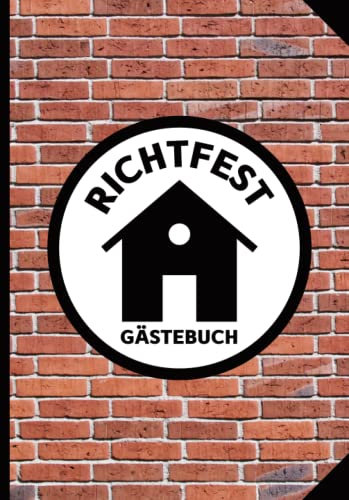 Gästebuch zum Richtfest: Tolles Erinnerungsbuch als Geschenk zur Einweihung des neuen Eigenheims zum Einzug oder Richtfest des Traumhaus für Bauherren eine schöne Geschenkidee