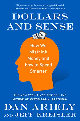 Dollars and Sense: How We Misthink Money and How to Spend Smarter (English Edition)