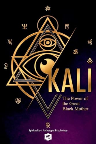 Kali: The Power of the Great Black Mother