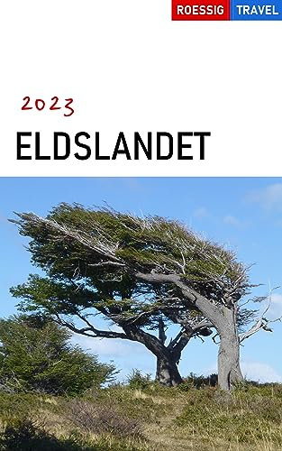 Eldslandet 2023: Tierra del Fuego, Ushuaia, Beagle-kanalen, Lago Fagnano, Río Grande, Isla Navarino, Kap Horn (Swedish Edition)
