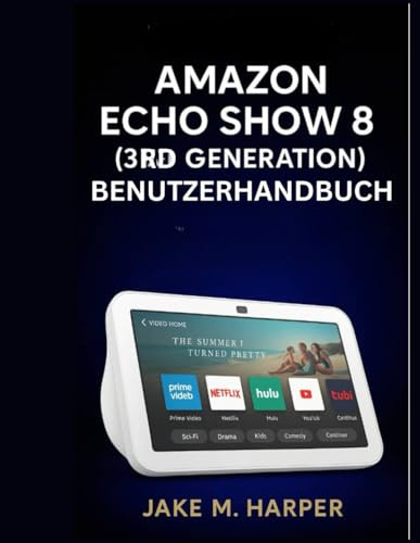 Amazon Echo Show 8 (3. Generation) Benutzerhandbuch (Unverzichtbares Handbuch für Senioren)