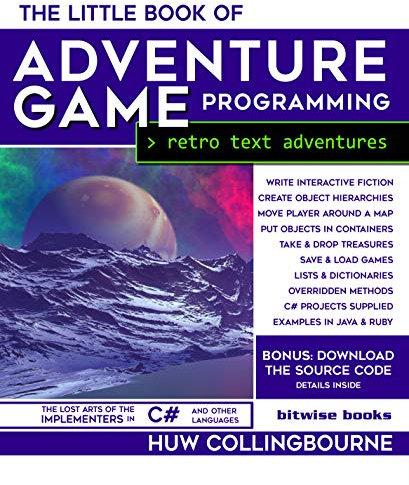The Little Book Of Adventure Game Programming: Program Retro Text Adventures in C# (and other languages) (Little Programming Books)