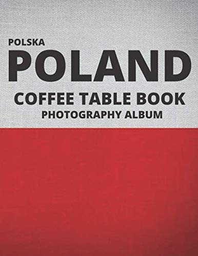 Poland: A Beautiful Coffee Table Book Travel Tour Rough Guide, Photobook Album and Photography Journal. Polish Edition.